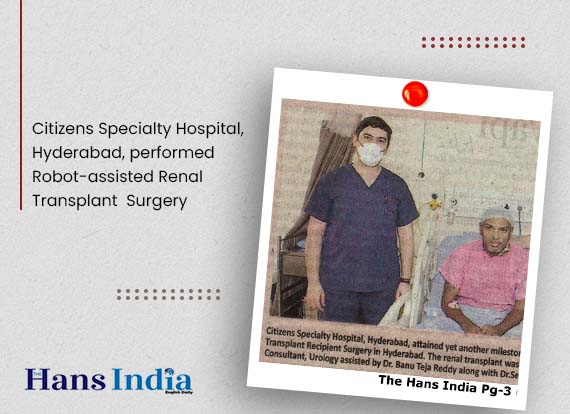  Citizens Specialty Hospital, Hyderabad, performed Robot-assisted Renal Transplant  Surgery