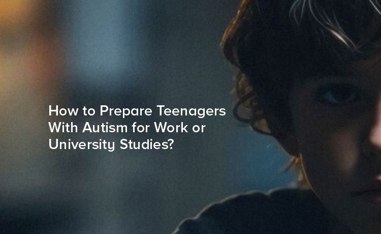 Preparing Teenagers with Autism for Work and University Studies: A Comprehensive Guide