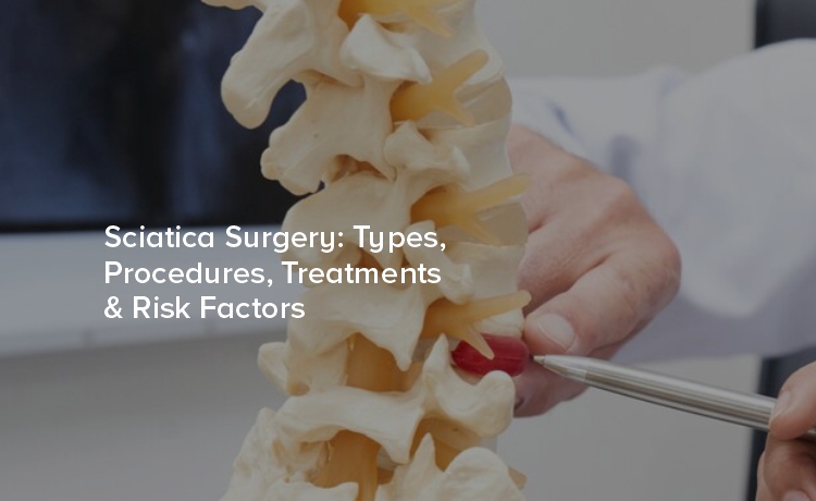 Sciatica Surgery: Types, Procedures, Treatments & Risk Factors