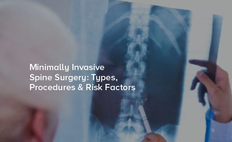 Minimally Invasive Spine Surgery: Types, Procedures & Risk Factors