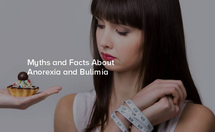 Myths and Facts About Anorexia and Bulimia